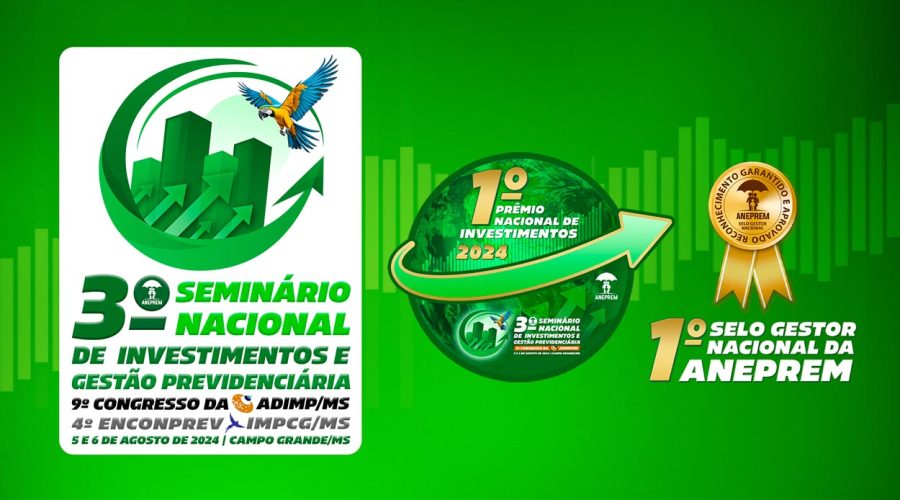 3º Seminário Nacional de Investimentos e Gestão Previdenciária da ANEPREM